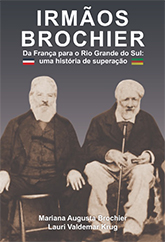 Irmãos Brochier: da França para o Rio Grande do Sul: uma história de superação